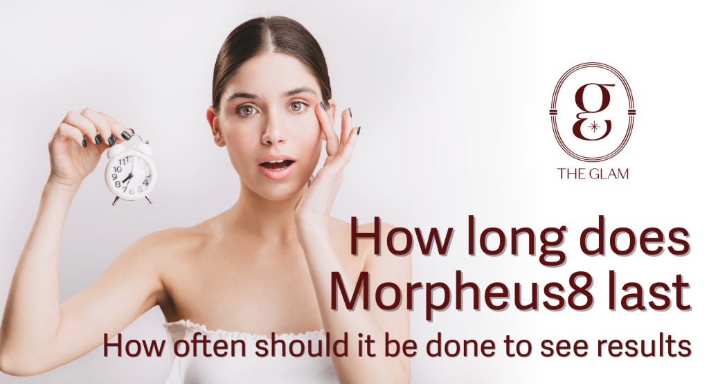 How long does Morpheus8 last? How often should it be done to see results?